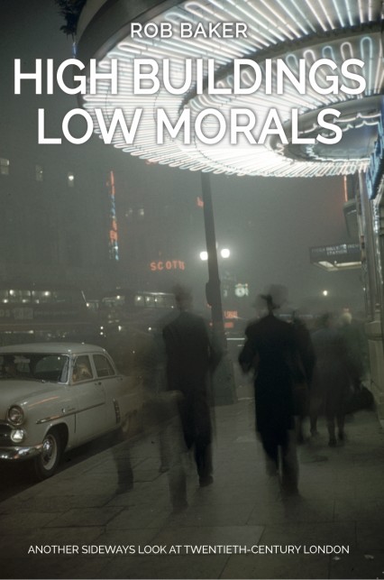 High Buildings, Low Morals published by Amberley 2017