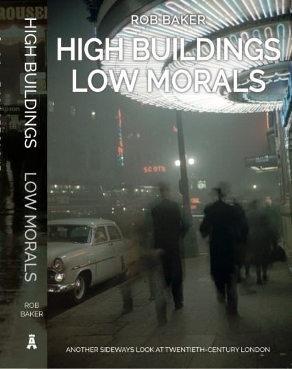 High Buildings, Low Morals - Another Sideways Look at 20th Century London